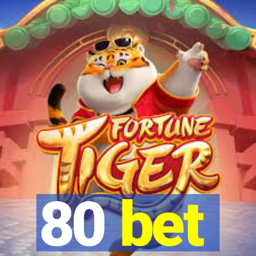 80 bet